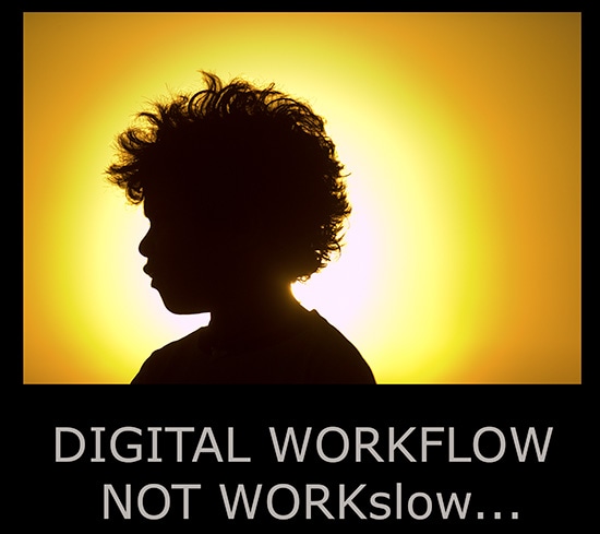 Digital Workflow, Not WorkSlow